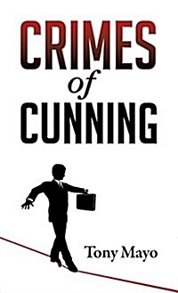 Crimes of Cunning: A Comedy of Personal and Political Transformation in the Deteriorating American Workplace. (Hardcover)