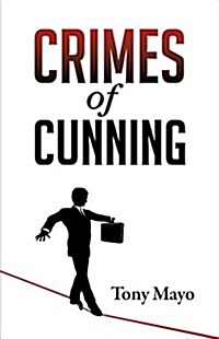 Crimes of Cunning: A Comedy of Personal and Political Transformation in the Deteriorating American Workplace. (Paperback)