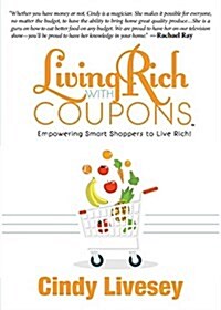 Living Rich with Coupons: Empowering Smart Shoppers to Live Rich (Paperback)