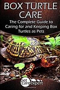 Box Turtle Care: The Complete Guide to Caring for and Keeping Box Turtles as Pets (Paperback)