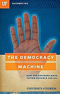 The Democracy Machine: How One Engineer Made Voting Possible for All (Paperback)