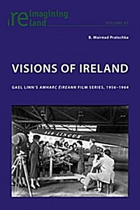 Visions of Ireland: Gael Linns 첔mharc ?reann?Film Series, 1956-1964 (Paperback)