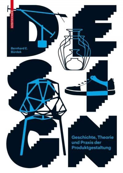 Design: Geschichte, Theorie Und Praxis Der Produktgestaltung (Hardcover, 4, 4. Aufl)