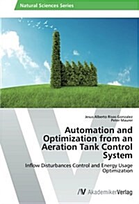 Automation and Optimization from an Aeration Tank Control System (Paperback)