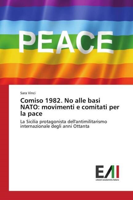 Comiso 1982. No Alle Basi NATO: Movimenti E Comitati Per La Pace (Paperback)