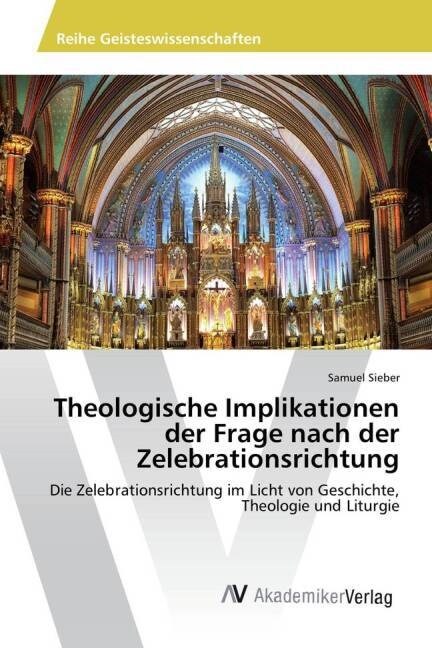 Theologische Implikationen Der Frage Nach Der Zelebrationsrichtung (Paperback)