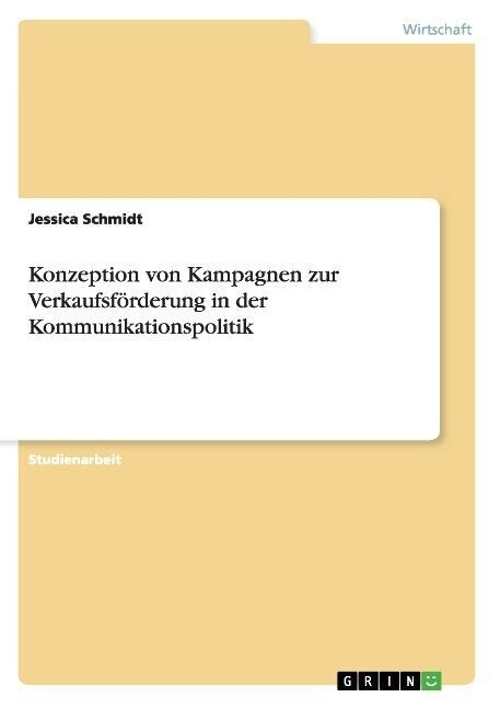 Konzeption von Kampagnen zur Verkaufsf?derung in der Kommunikationspolitik (Paperback)