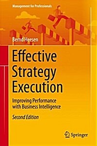 Effective Strategy Execution: Improving Performance with Business Intelligence (Hardcover)