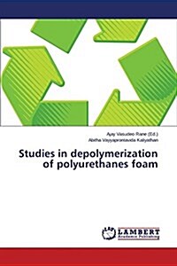 Studies in Depolymerization of Polyurethanes Foam (Paperback)