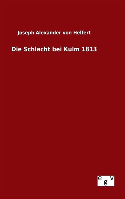 Die Schlacht Bei Kulm 1813 (Hardcover)