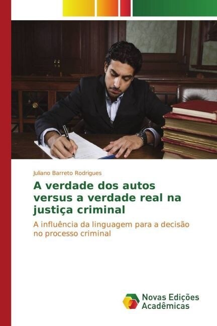 A verdade dos autos versus a verdade real na justi? criminal (Paperback)