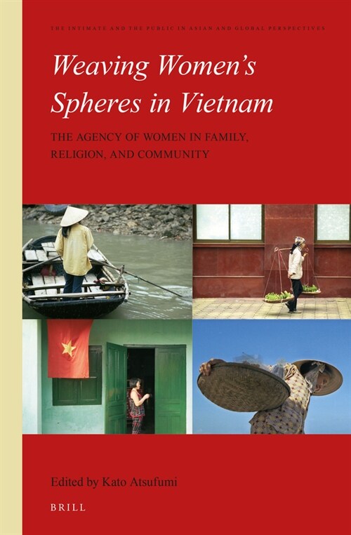 Weaving Womens Spheres in Vietnam: The Agency of Women in Family, Religion and Community (Hardcover)