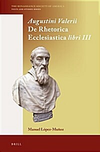 Augustini Valerii de Rhetorica Ecclesiastica Libri III (Hardcover)
