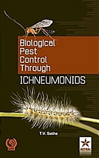 Biological Pest Cantrol Through Ichneumonids (Hardcover)