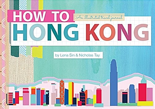 How to Hong Kong: An Illustrated Travel Journal (Hardcover)