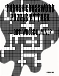 Thrash Crossword Puzzle Attack ... But Whose Buying? (Paperback)