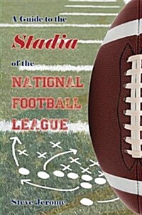 A Guide to the Stadia of the National Football League (Paperback)