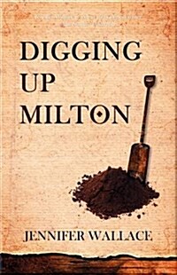 Digging Up Milton (Paperback)