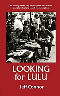 Looking for Lulu : An Alluring Female Spy, Her Disappearance in Paris and a Familys Long Search for Redemption (Paperback)