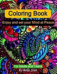 Coloring Book: Enjoy and Set Your Mind at Peace: For Adults and Teens (Paperback)