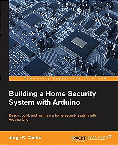 Building a Home Security System with Arduino (Paperback)
