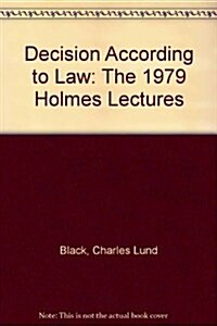 Decision According to Law: The 1979 Holmes Lectures (Hardcover, 1st)