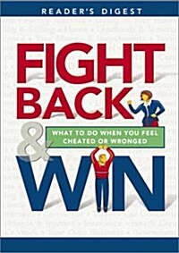 Fight Back and Win: What to Do When You Feel Cheated or Wronged (Hardcover, First Edition)