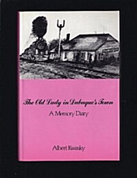 The Old Lady in Dubuques Town: A Memory Diary (Hardcover, 1st)