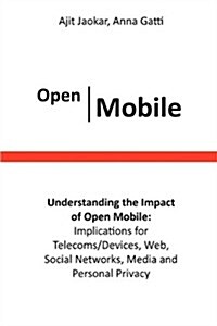 Open Mobile Understanding the Impact of Open Mobile (Paperback)