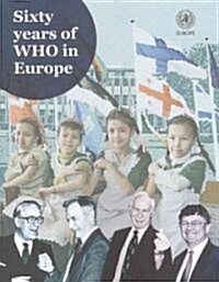 Sixty Years of WHO in Europe (Paperback)