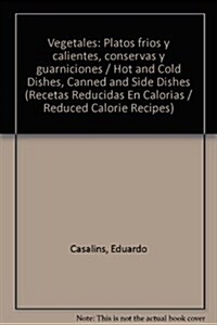Vegetales: Platos Fr?s Y Calientes, Conservas Y Guarniciones (Paperback, 5, Fifth Edition)