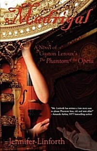 Madrigal: A Novel of Gaston LeRouxs the Phantom of the Opera (Paperback)