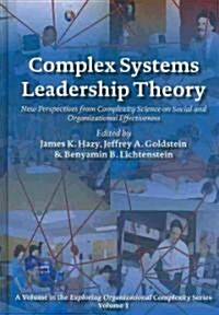 Complex Systems Leadership Theory: New Perspectives from Complexity Science on Social and Organizational Effectiveness (Hardcover)