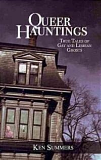 Queer Hauntings: True Tales of Gay & Lesbian Ghosts (Paperback)