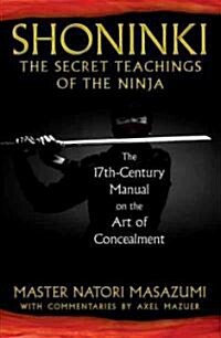 Shoninki: The Secret Teachings of the Ninja: The 17th-Century Manual on the Art of Concealment (Hardcover)