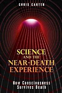 Science and the Near-Death Experience: How Consciousness Survives Death (Paperback, Original)