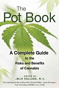 The Pot Book: A Complete Guide to Cannabis: Its Role in Medicine, Politics, Science, and Culture (Paperback)