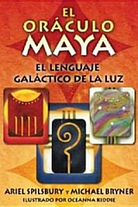 El Or?ulo Maya: Un Lenguaje Gal?tico de la Luz (Other)