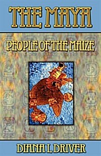 The Maya - People of the Maize (Paperback)