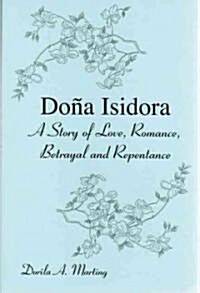 Dona Isidora: A Story of Love, Romance, Betrayal, and Repentance (Paperback)