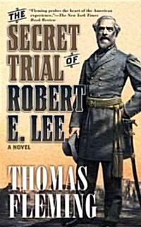 The Secret Trial of Robert E. Lee (Paperback, Reprint)