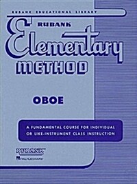 Rubank Elementary Method: Oboe: A Fundamental Course for Individual or Life-Instrument Class Instruction                                               (Paperback)
