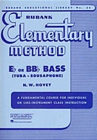 Rubank Elementary Method: E-Flat or BB-Flat Bass (Tuba - Sousaphone): A Fundamental Course for Individual or Like-Instrument Class Instruction         (Paperback)