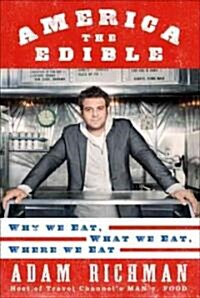 America the Edible: A Hungry History, from Sea to Dining Sea (Hardcover)