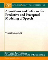 Algorithms and Software for Predictive and Perceptual Modeling of Speech (Paperback)