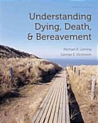 Understanding Dying, Death, and Bereavement (Hardcover, 7th)