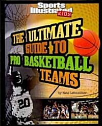 The Ultimate Guide to Pro Basketball Teams (Hardcover)