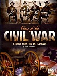 Voices of the Civil War: Stories from the Battlefields (Paperback)