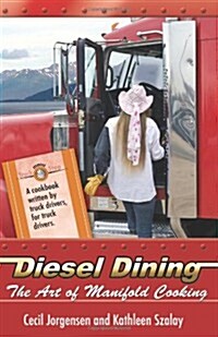 Diesel Dining: The Art of Manifold Cooking (Paperback, Kathleen Szalay)