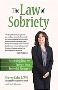 The Law of Sobriety: Attracting Positive Energy for a Powerful Recovery (Paperback)